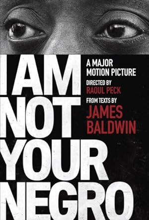 Imagen del vendedor de I Am Not Your Negro : A Major Motion Picture Directed by Raoul Peck a la venta por GreatBookPrices
