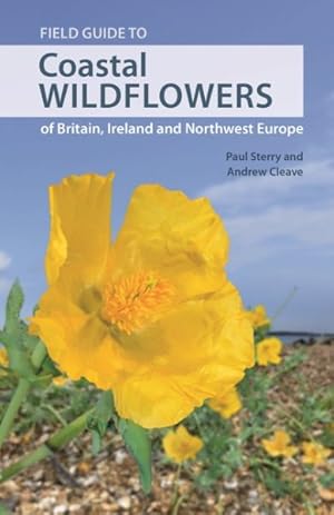 Seller image for Field Guide to Coastal Wildflowers of Britain, Ireland and Northwest Europe : A Field Guide for sale by GreatBookPrices