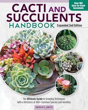 Seller image for Cacti and Succulents Handbook, Expanded 2nd Edition : The Ultimate Guide to Growing Techniques With a Directory of 300+ Common Species and Varieties for sale by GreatBookPrices