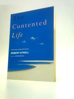 Bild des Verkufers fr The Contented Life: Spirituality and the Gift of Years zum Verkauf von World of Rare Books