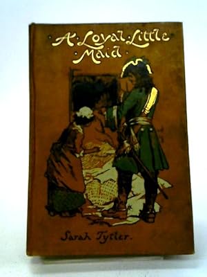 Imagen del vendedor de A Loyal Little Maid A Story of Mar's Rebellion a la venta por World of Rare Books