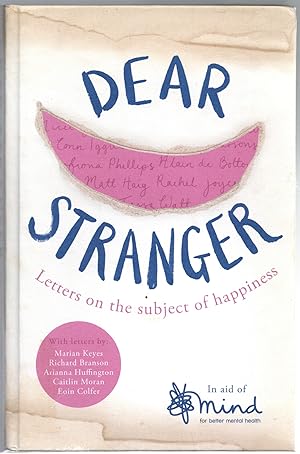 Immagine del venditore per Dear Stranger : Letters on the Subject of Happiness venduto da Michael Moons Bookshop, PBFA