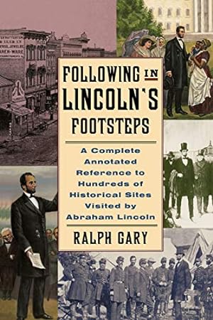 Imagen del vendedor de Following in Lincoln's Footsteps: A Complete Annotated Reference to Hundreds of Historical Sites Visited by Abraham Lincoln (Illinois) a la venta por Redux Books