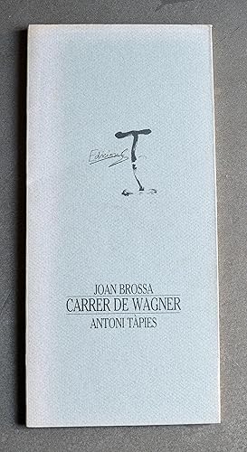 Seller image for Joan Brossa - Carrer de Wagner - Antoni Tpies. for sale by BALAGU LLIBRERA ANTIQURIA