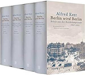 Berlin wird Berlin. Briefe aus der Reichshauptstadt 1897-1922. 4 Bände. Herausgegeben von Deborah...