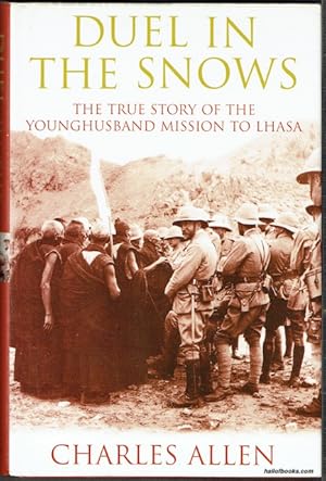 Duel In The Snows: The True Story Of The Younghusband Mission To Lhasa