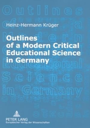 Outlines of a modern critical educational science in Germany : discourses and fields of research.