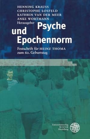 Psyche und Epochennorm : Festschrift für Heinz Thoma zum 60. Geburtstag. (=Studia Romanica ; Bd. ...