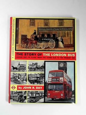 Bild des Verkufers fr The story of the London bus: London and its buses from the horse bus to the present day. zum Verkauf von Cotswold Internet Books