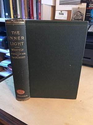 The Inner Light: A Study of the Significance, Character, and Primary Content of the Religious Con...