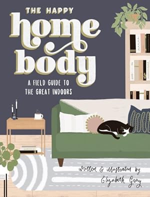 Seller image for Happy Homebody : A Field Guide to the Great Indoors: Includes Suncatcher, Drink Coaster, Nail Art Stickers and Bookmarks for sale by GreatBookPrices