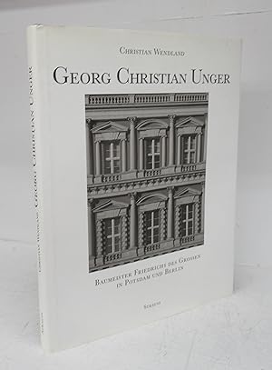 Bild des Verkufers fr Georg Christian Unger: Baumeister Friedrichs des Grossen in Potsdam und Berlin zum Verkauf von Attic Books (ABAC, ILAB)