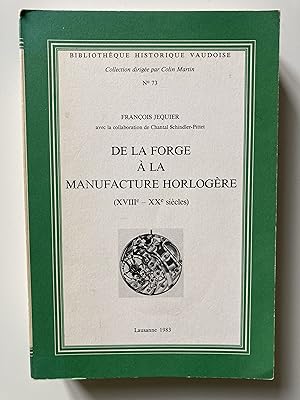 De la forge à la Manufacture horlogère (XVIIIe-XXe siècles)