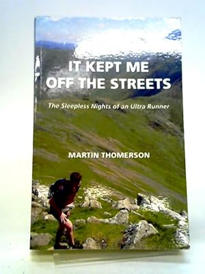 Seller image for It Kept Me off the Streets: The Sleepless Nights of an Ultra Runner for sale by World of Rare Books