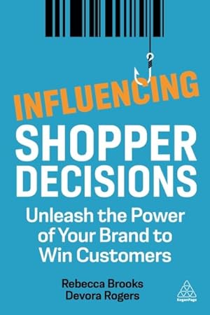 Image du vendeur pour Influencing Shopper Decisions : Unleash the Power of Your Brand to Win Customers mis en vente par GreatBookPricesUK