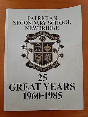 Patrician Secondary School Newbridge: 25 Great Years 1960-1985