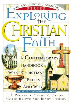 Image du vendeur pour Exploring the Christian Faith: Nelson's Christian Cornerstone Series mis en vente par ChristianBookbag / Beans Books, Inc.