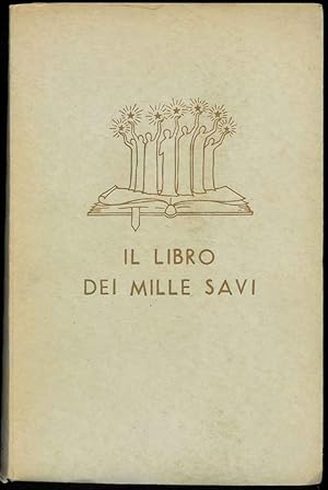 Il Libro dei Mille Savi. Massime- Pensieri - Aforismi - Paradossi di tutti i tempi e di tutti i p...