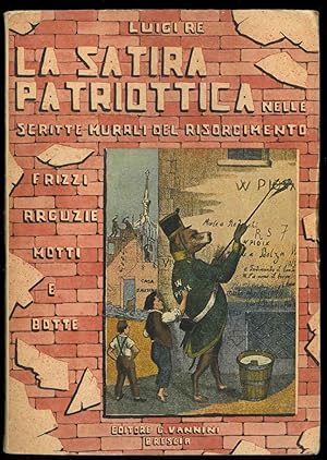 La satira patriottica nelle scritte murali del risorgimento. Frizzi, arguzie, motti e botte. 23 t...