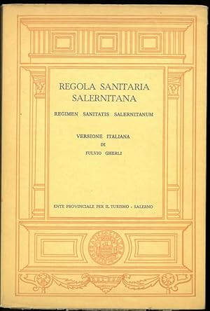 Regola sanitaria salernitana. Regimen sanitatis salernitanum. Versione italiana di Fulvio Gherli.