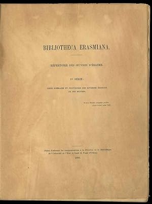 Bibliotheca Erasmiana. Répertoire des ouvres d'Erasme. 1re série: liste sommaire et provisoire de...