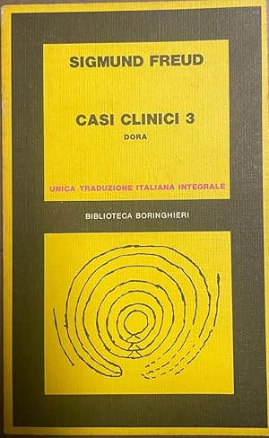 Casi clinici 3. Dora. Frammento di un'analisi d'isteria 1901. Unica traduzione italiana integrale.
