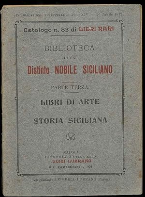 Catalogo n. 83 di Libri rari. Biblioteca di un Distinto Nobile Siciliano. Manoscritti ed Incunabo...