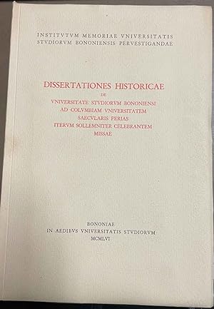 Dissertationes Historicae de unviersitate studiorum bononiensi ad columbiam universitatem saecula...