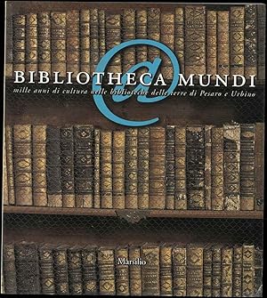Bibliotheca mundi: Mille anni di cultura nelle biblioteche delle terre di Pesaro e Urbino - Il se...