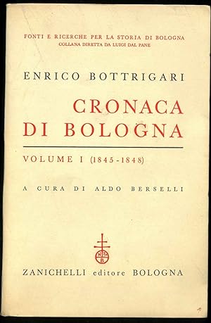 Cronaca di Bologna. Volume primo (1845-1848). A cura di Aldo Berselli.