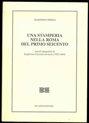 Una stamperia nella Roma del primo seicento. Annali tipografici di Guglielmo Facciotti ed eredi (...