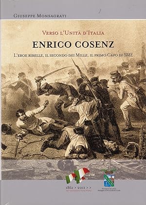 Immagine del venditore per Verso l'unit d'italia Enrico Cosenz l'eroe ribelle , il secondo dei mille, il primo capo di sme venduto da MULTI BOOK
