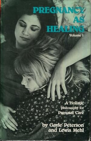 Bild des Verkufers fr Pregnancy As Healing, Volume I: Holistic Philosophy for Prenatal Care zum Verkauf von Turgid Tomes