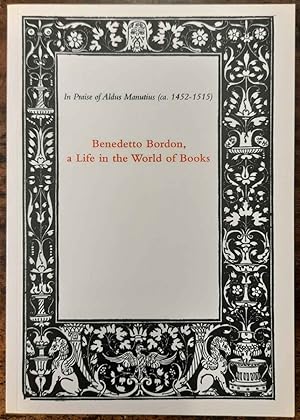 Benedetto Bordon, a Life in the World of Books. Praise of Aldus Manuntius (ca. 1452-1515)