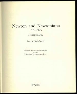 Newton and Newtoniana 1672-1975. A bibliography. Project for Historical Biobiliography University...