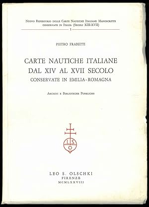 Carte nautiche italiane dal XIV al XVII secolo conservate in Emilia-Romagna. Archivi e bibliotech...