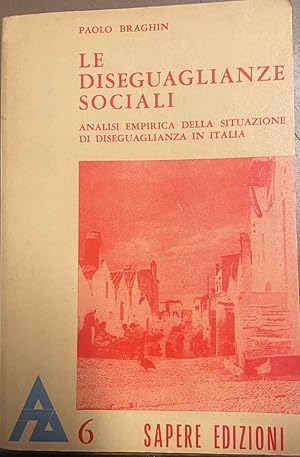 Le diseguaglianze sociali. Analisi empirica della situazione di diseguaglianza in Italia. Volume II.