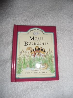 Seller image for Moses in the bulrushes (My Bible story library) for sale by Reliant Bookstore