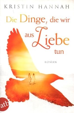 Seller image for Die Dinge, die wir aus Liebe tun for sale by Auf Buchfhlung