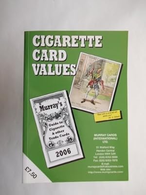 Seller image for Cigarette Card Values 2006: Murray's Guide to Cigarette and Other Trade Cards (Murray Cards International Ltd) for sale by WeBuyBooks