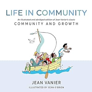 Image du vendeur pour Life in Community: An Illustrated and Abridged Edition of Jean Vanier??s Classic Community and Growth mis en vente par Redux Books