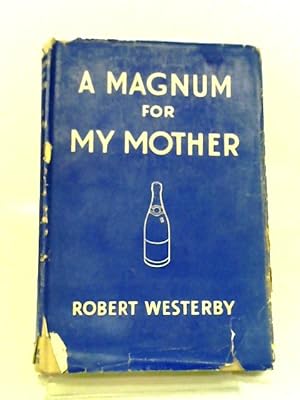 Seller image for A Magnum For My Mother for sale by World of Rare Books