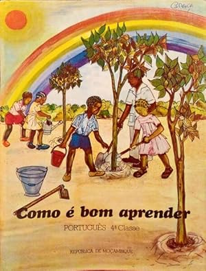 COMO É BOM APRENDER, PORTUGUÊS 4ª CLASSE. [MOÇAMBIQUE]