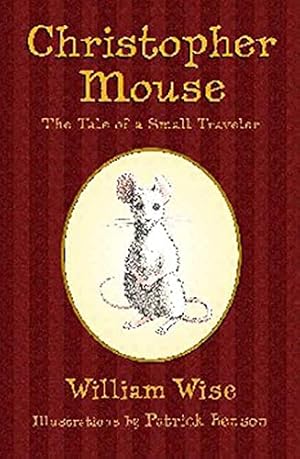 Imagen del vendedor de Christopher Mouse: The Tale of a Small Traveler a la venta por Reliant Bookstore