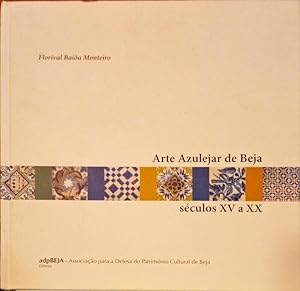 ARTE AZULEJAR DE BEJA, SÉCULOS XV A XX.