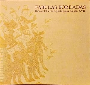 FÁBULAS BORDADAS, UMA COLCHA INDO-PORTUGUESA DO SÉC. XVII.