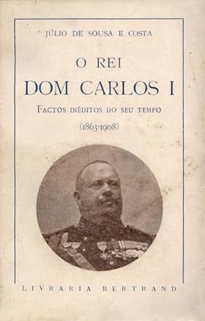 O REI DOM CARLOS I (1863-1908).