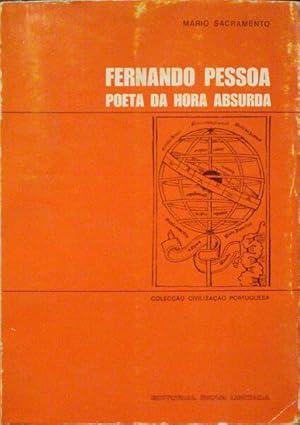 FERNANDO PESSOA, POETA DA HORA ABSURDA.