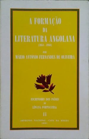 A FORMAÇÃO DA LITERATURA ANGOLANA (1851-1950).