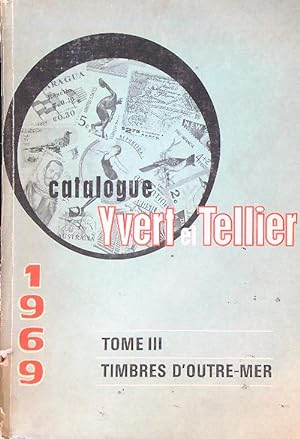 Catalogue Yvert et Tellier. Tome III. Outre mer 1969